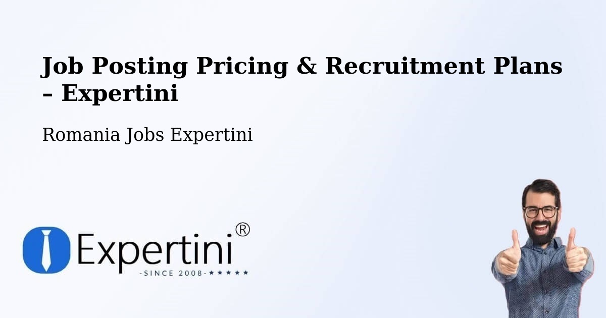 Job Posting Pricing & Recruitment Plans – Muntenii De Jos - Muntenii De Jos, Romania Jobs Expertini